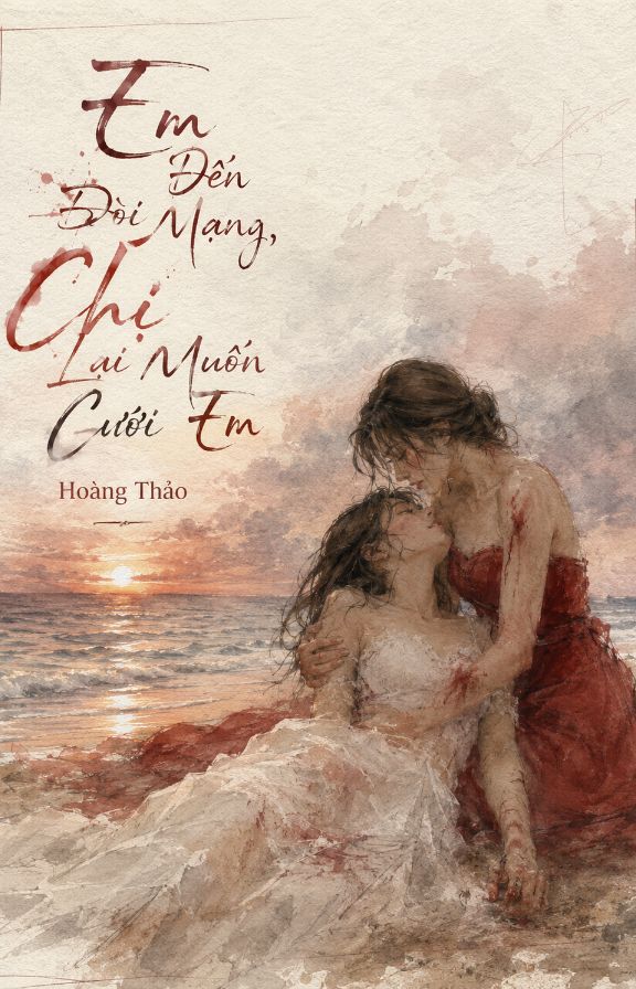 [ GL ] Em Đến Đòi Mạng, Chị Lại Muốn Cưới Em